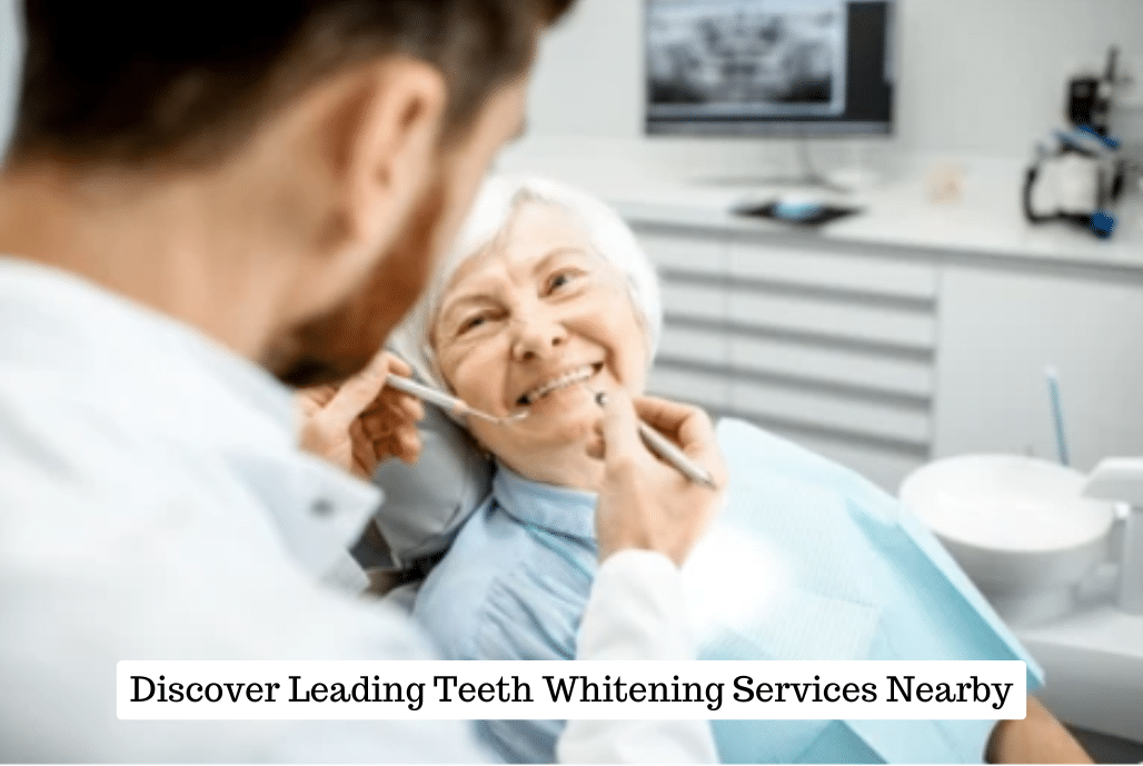 Discover Leading Teeth Whitening Services Nearby