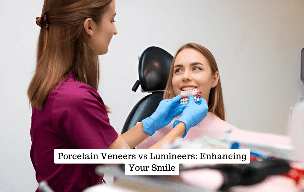 Porcelain Veneers vs Lumineers Enhancing Your Smile