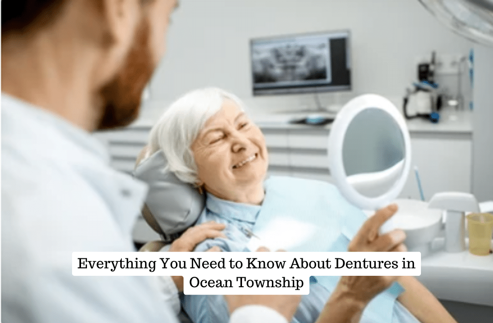 Everything You Need to Know About Dentures in Ocean Township