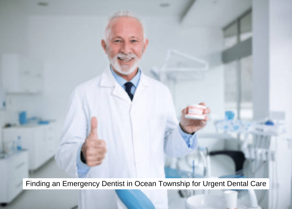 Finding an Emergency Dentist in Ocean Township for Urgent Dental Care