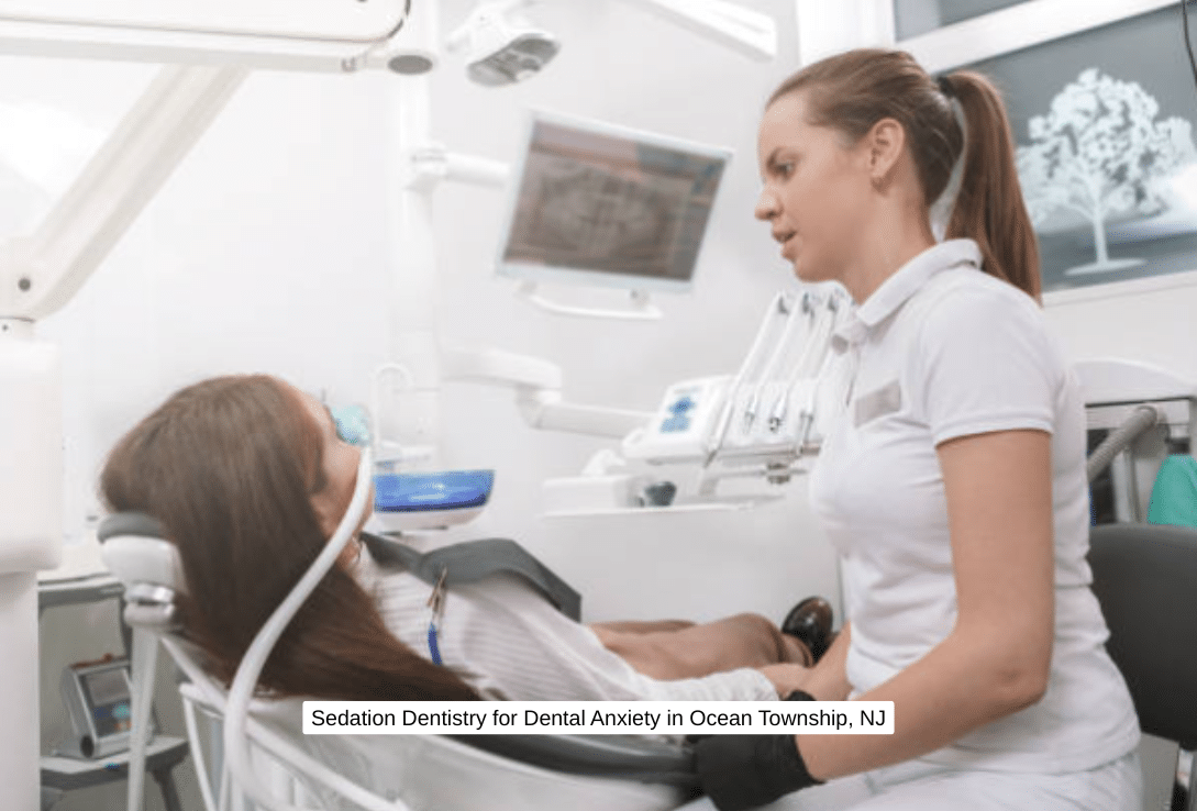 Sedation Dentistry for Dental Anxiety in Ocean Township, NJ