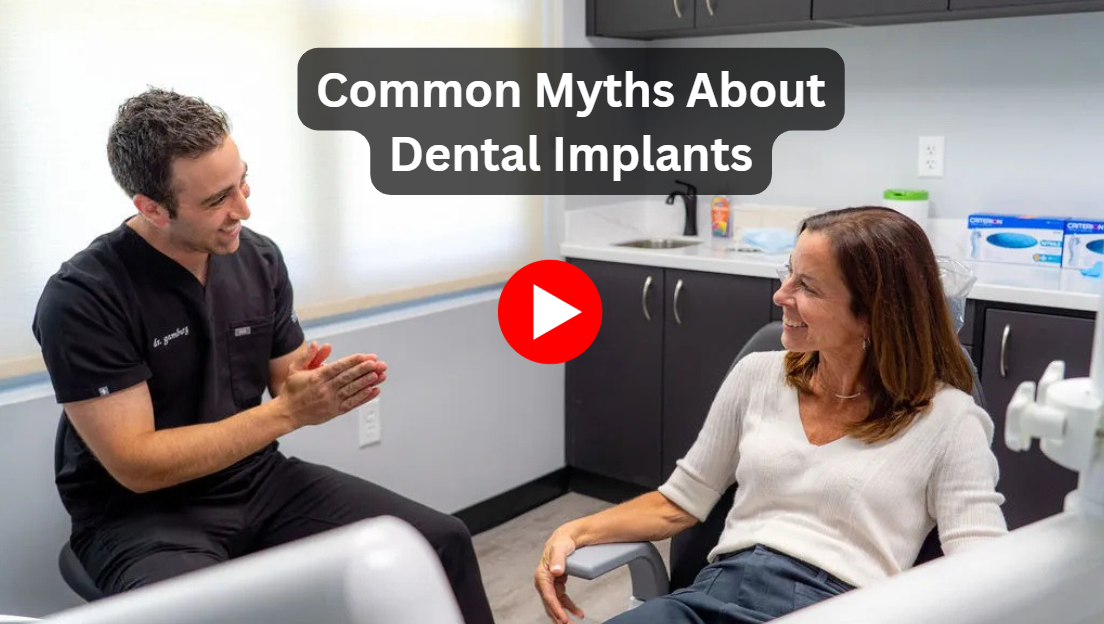 Common Myths About Dental Implants Explained By Dr Gamburg Of Ocean Dentistry Co