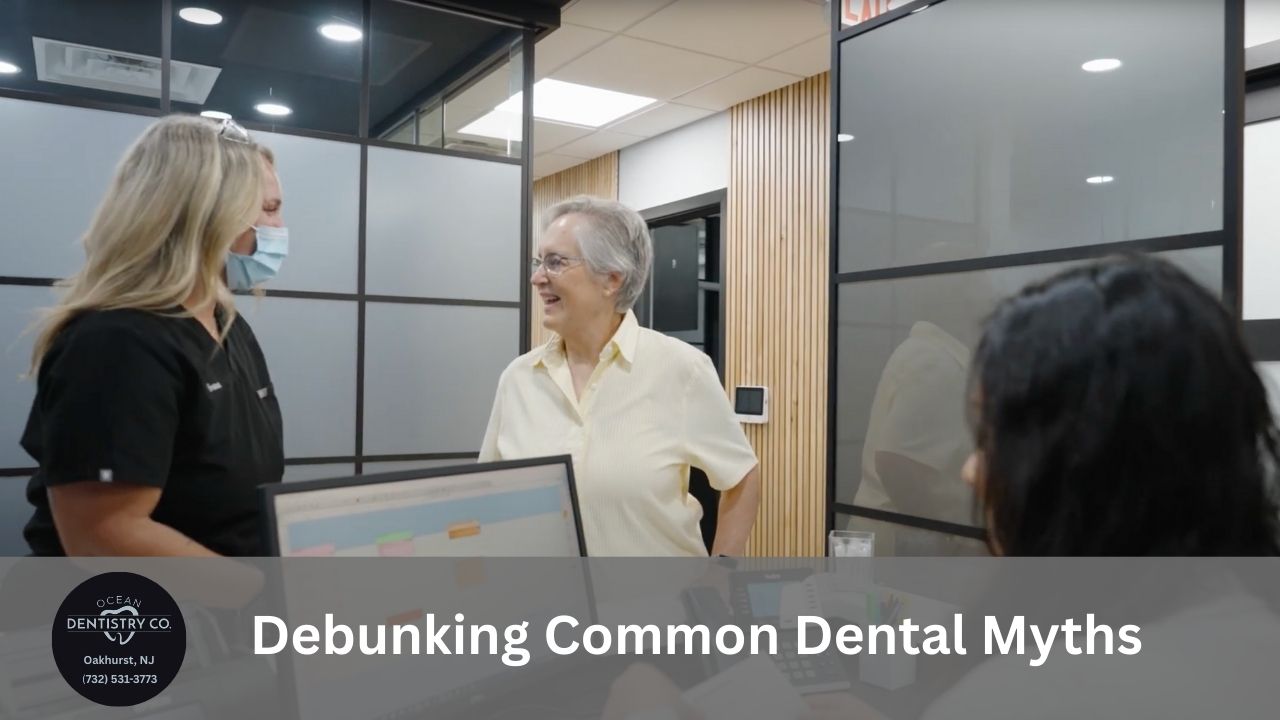 Debunking Common Dental Myths Ocean Dentistry
