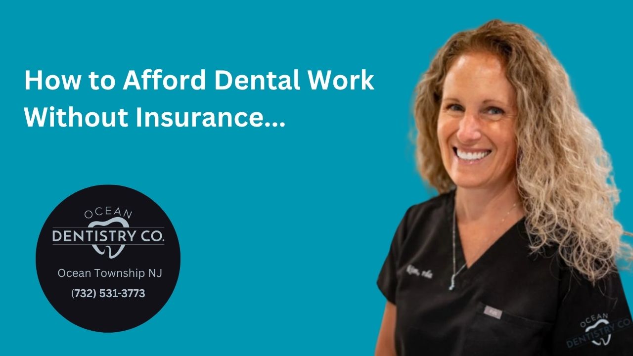 How to Afford Dental Work Without Insurance in Ocean Township, NJ